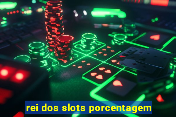 rei dos slots porcentagem